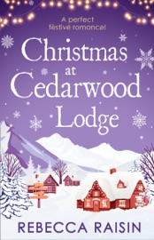 Christmas At Cedarwood Lodge - Rebecca Raisin by  Rebecca Raisin PDF Download