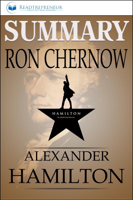 Summary of Alexander Hamilton by Ron Chernow