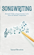 Songwriting: Essential Guide to Song Structure, Lyrics Form and Melodic Progressions Songwriting: Essential Guide to Song Structure, Lyrics Form and Melodic Progressions