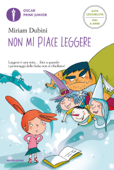 Non mi piace leggere (Ediz. Alta Leggibilità) - Miriam Dubini