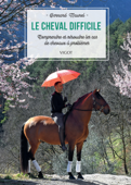 Le cheval difficile - Bernard Maurel