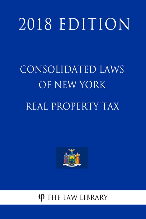 Consolidated Laws of New York - Real Property Tax (2018 Edition)