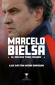 Marcelo Bielsa - Luis Gastón Mora Obregón