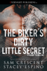 The Biker's Dirty Little Secret - Sam Crescent & Stacey Espino