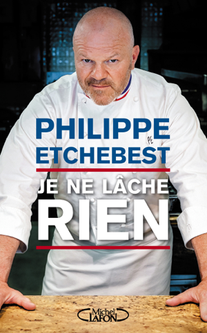 Read&Download Je ne lâche rien Book by Philippe Etchebest&Stephane Davet Online