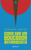 Como ser um educador antirracista - Bárbara Carine Soares Pinheiro