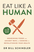 Eat Like a Human - Bill Schindler