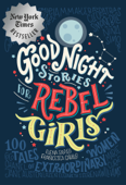 Good Night Stories for Rebel Girls: 100 Tales of Extraordinary Women - Elena Favilli & Francesca Cavallo