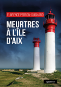 Meurtres à l'île d'Aix - Florence Perron-Guignard