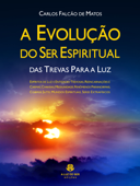 A evolução do ser espiritual - Carlos Falcão de Matos