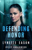 Defending Honor - Lynette Eason & Kelly Underwood