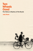 Two Wheels Good - Jody Rosen