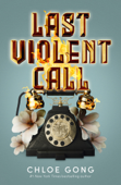 Last Violent Call - Chloe Gong