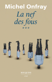 La nef des fous *** - Michel Onfray