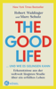 The Good Life ... und wie es gelingen kann - Robert Waldinger & Marc Schulz