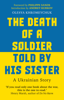 The Death of a Soldier Told by His Sister - Olesya Khromeychuk, Philippe Sands & Andrey Kurkov