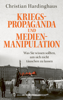 Kriegspropaganda und Medienmanipulation - Christian Hardinghaus