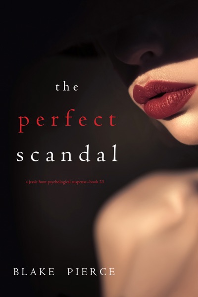 The Perfect Scandal (A Jessie Hunt Psychological Suspense Thriller—Book Twenty-Three)