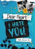 Dear Heart, I Hate You - Eliah Greenwood