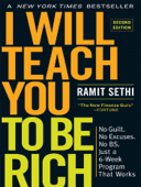 I Will Teach You to Be Rich, Second Edition: No Guilt. No Excuses. No BS. Just a 6-Week Program That Works - Ramit Sethi LLC