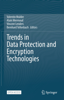 Trends in Data Protection and Encryption Technologies - Valentin Mulder, Alain Mermoud, Vincent Lenders & Bernhard Tellenbach