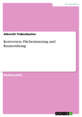 Konversion, Flächennutzung und Raumordnung - Albrecht Trübenbacher