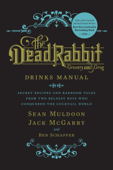 The Dead Rabbit Drinks Manual - Sean Muldoon, Jack McGarry & Ben Schaffer