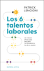 Los 6 talentos laborales - Patrick Lencioni