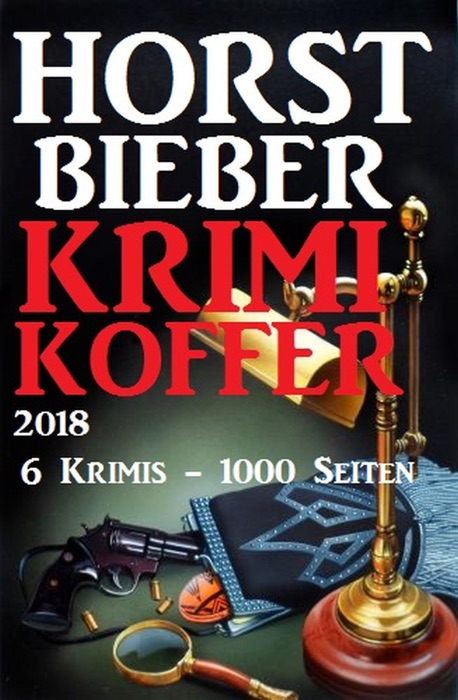 Horst Bieber Krimi Koffer 2018 - 6 Krimis - 1000 Seiten