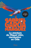 La aventura de Miguel Littín, clandestino en Chile - Gabriel García Márquez