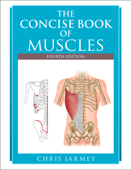 The Concise Book of Muscles, Fourth Edition Book Cover