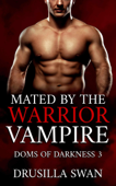 Mated by the Warrior Vampire - Drusilla Swan