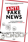 Anti fake news - Le livre indispensable pour démêler le vrai du faux - Thomas Huchon & Jean-Bernard Schmidt