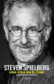 Steven Spielberg. Una vida en el cine - Leonardo D'espósito