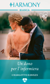 Un dono per l'infermiera - Charlotte Hawkes