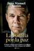 La batalla por la paz - Juan Manuel Santos