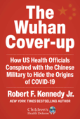 The Wuhan Cover-Up - Robert F. Kennedy Jr.