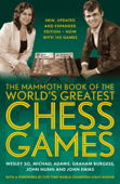 The Mammoth Book of the World's Greatest Chess Games . - Wesley So, Michael Adams, Graham Burgess, John Nunn, John Emms & Vishy Anand