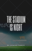 THE STADIUM IS NIGHT - Jasmine Turriff