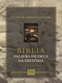 Bíblia, Palavra de Deus na História - Acyr de Gerone Junior
