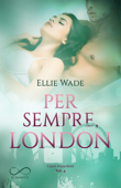 Per sempre, London - Ellie Wade