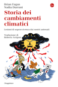 Storia dei cambiamenti climatici - Brian Fagan & Nadia Durrani