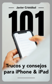 101 Trucos y consejos para iPhone & iPad - Javier Cristóbal