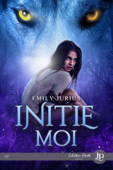 Initie-moi - Emily Jurius