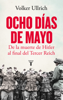 Ocho días de mayo - Volker Ullrich