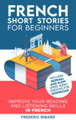 French Short Stories for Beginners - Frederic Bibard