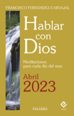 Hablar con Dios - Abril 2023 - Francisco Fernández-Carvajal