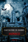 Cacciatori Di Ombre: Monaco (Cacciatori Di Ombre – Libro Tre) - Morgan Rce