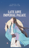 Late Love Imperial Palace - Emma Miller