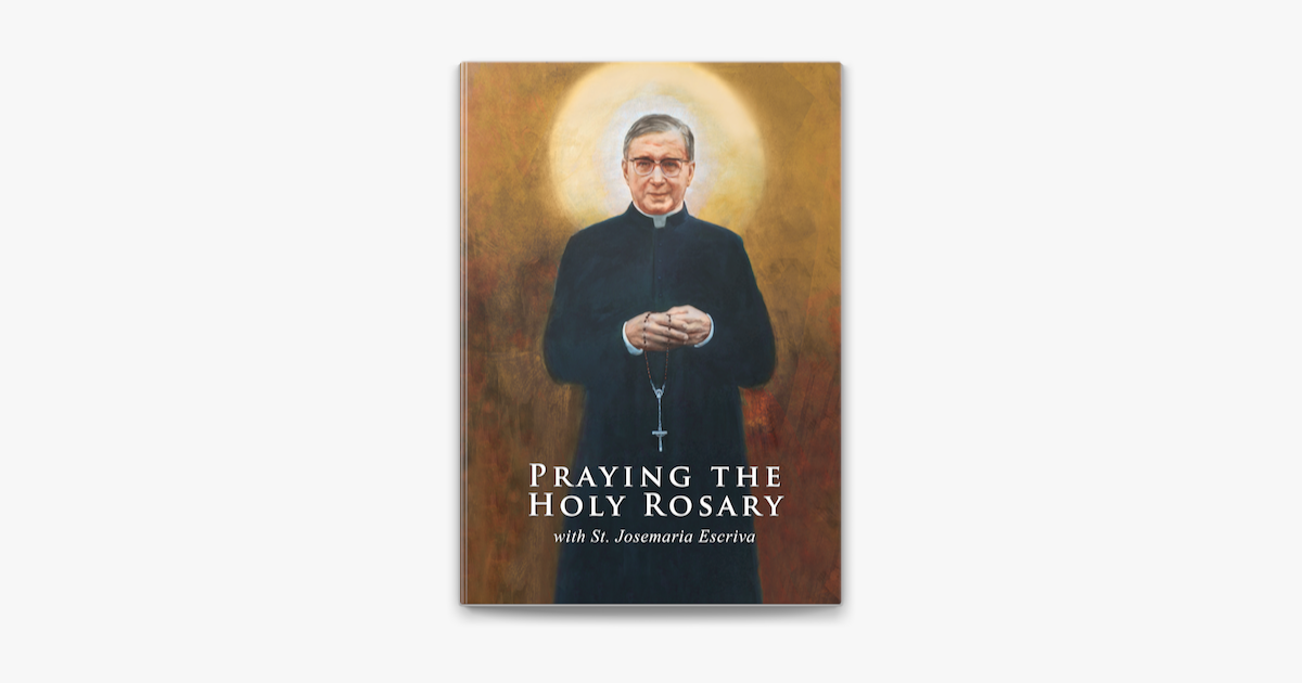 ‎Praying the Holy Rosary with St. Josemaria Escriva on Apple Books